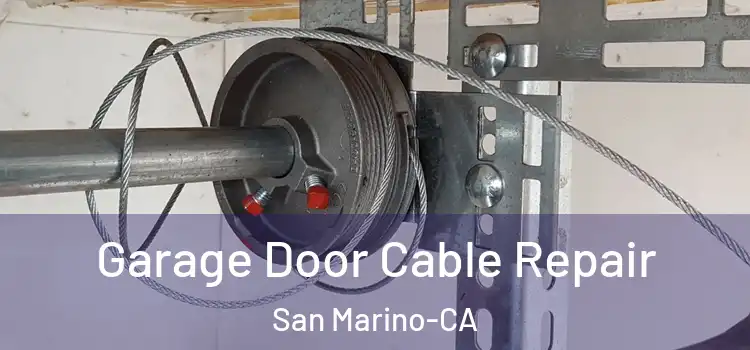  Garage Door Cable Repair San Marino-CA